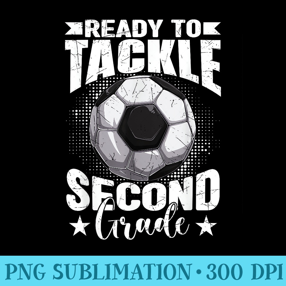Ready To Tackle Second Grade Soccer Ball Back To School - PNG Download Collection - Easy-To-Print And User-Friendly Designs