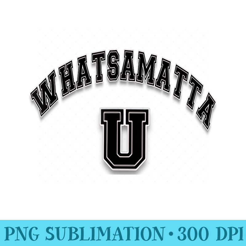New Bold Whatsamatta U - Sublimation clipart PNG - Trendsetting And Modern Collections