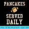 Pancakes Served Daily Offensive Lineman Football Men - Shirt Clipart Free PNG - Unleash Your Creativity