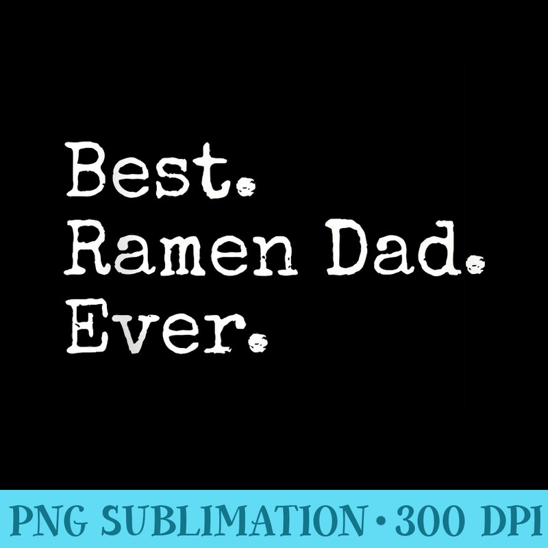 Best. Ramen Dad. Ever. 0110.jpg