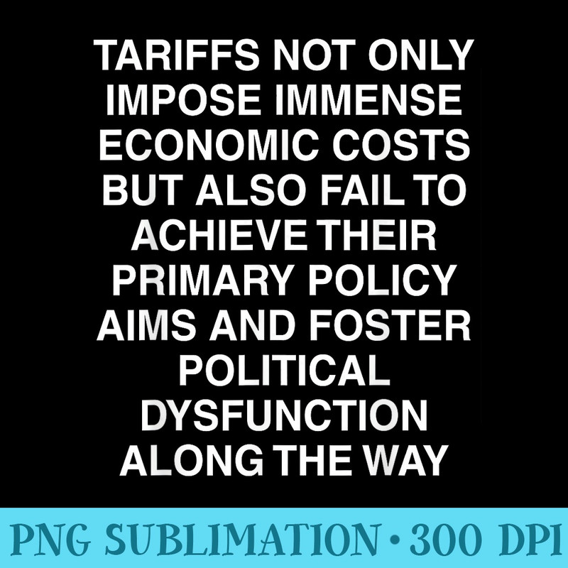 Tariffs Foster Political Dysfunction Trump 2Sided - PNG Download Website - Instantly Transform Your Sublimation Projects