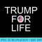 Trump For Life T , Donald Trump - Sublimation templates PNG - Perfect for Sublimation Mastery