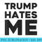 Trump  Trump Hates Me - PNG Download Artwork - Quick And Seamless Download Process