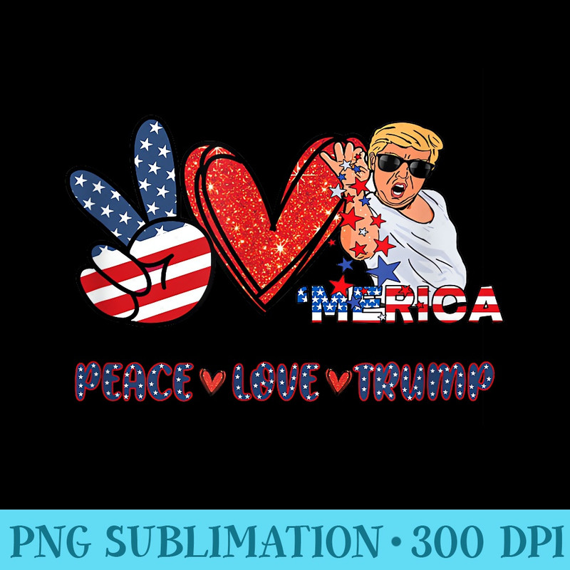 Peace Love Trump - Trendy PNG Designs - Fashionable and Fearless