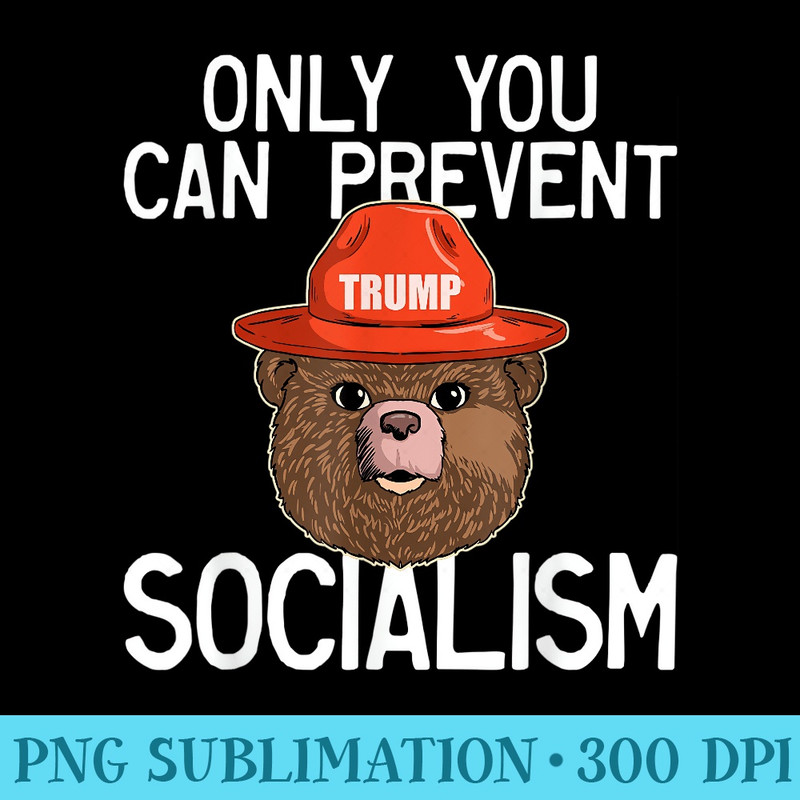 Only You Can Prevent Socialism Trump 2024 Anti Socialism - PNG Download Button - Perfect for Creative Projects