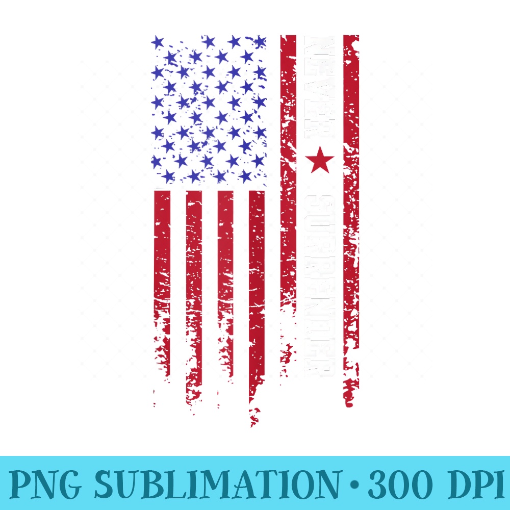 Trump Never Surrender 2024, Support Trump - PNG Download Clipart - Spice Up Your Sublimation Projects