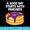 Pancakes For Breakfast A Good Day Starts With Pancakes - Download PNG Files - Defying the Norms