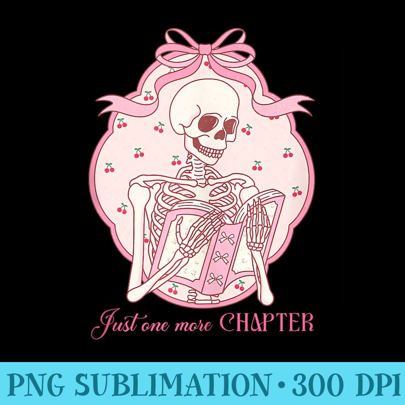 Just One More Chapter Coquette Style - Shirt Print PNG - Versatile And Customizable Designs