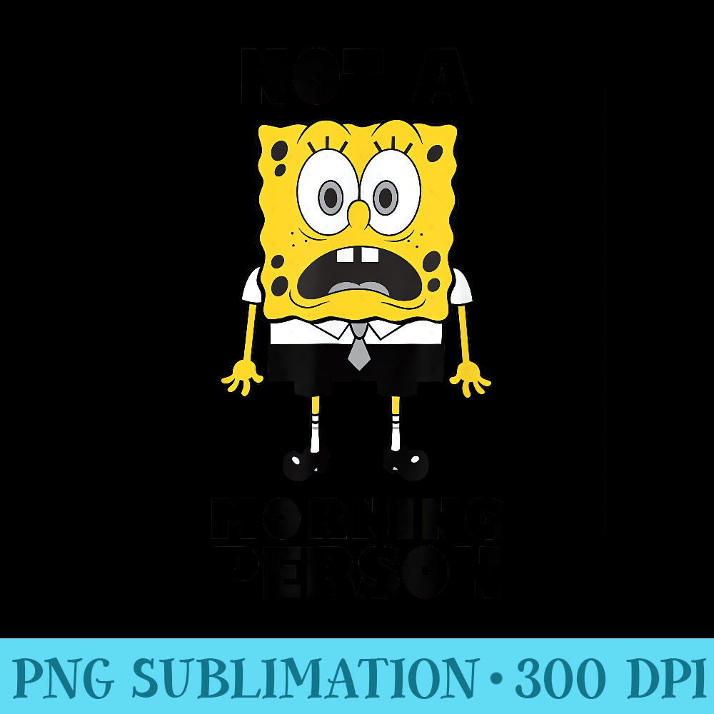 SpongeBob SquarePants No Mornings Shocked - PNG Design Files - Spice Up Your Sublimation Projects