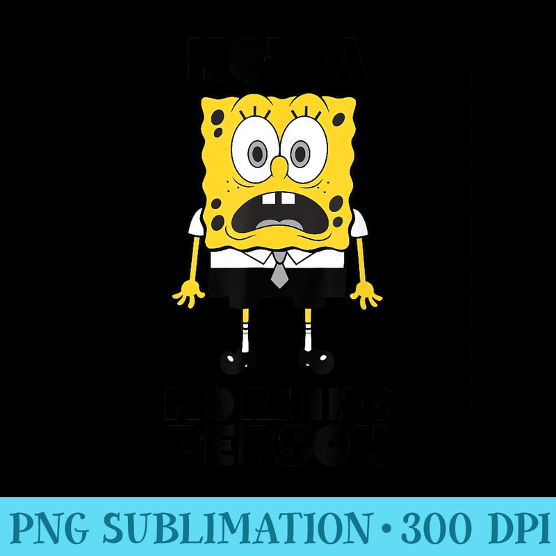 SpongeBob SquarePants No Mornings Shocked - PNG Design Files - Spice Up Your Sublimation Projects