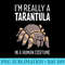 Im A Tarantula In A Human Halloween Spider - PNG Download High Quality - Vibrant and Eye-Catching Typography