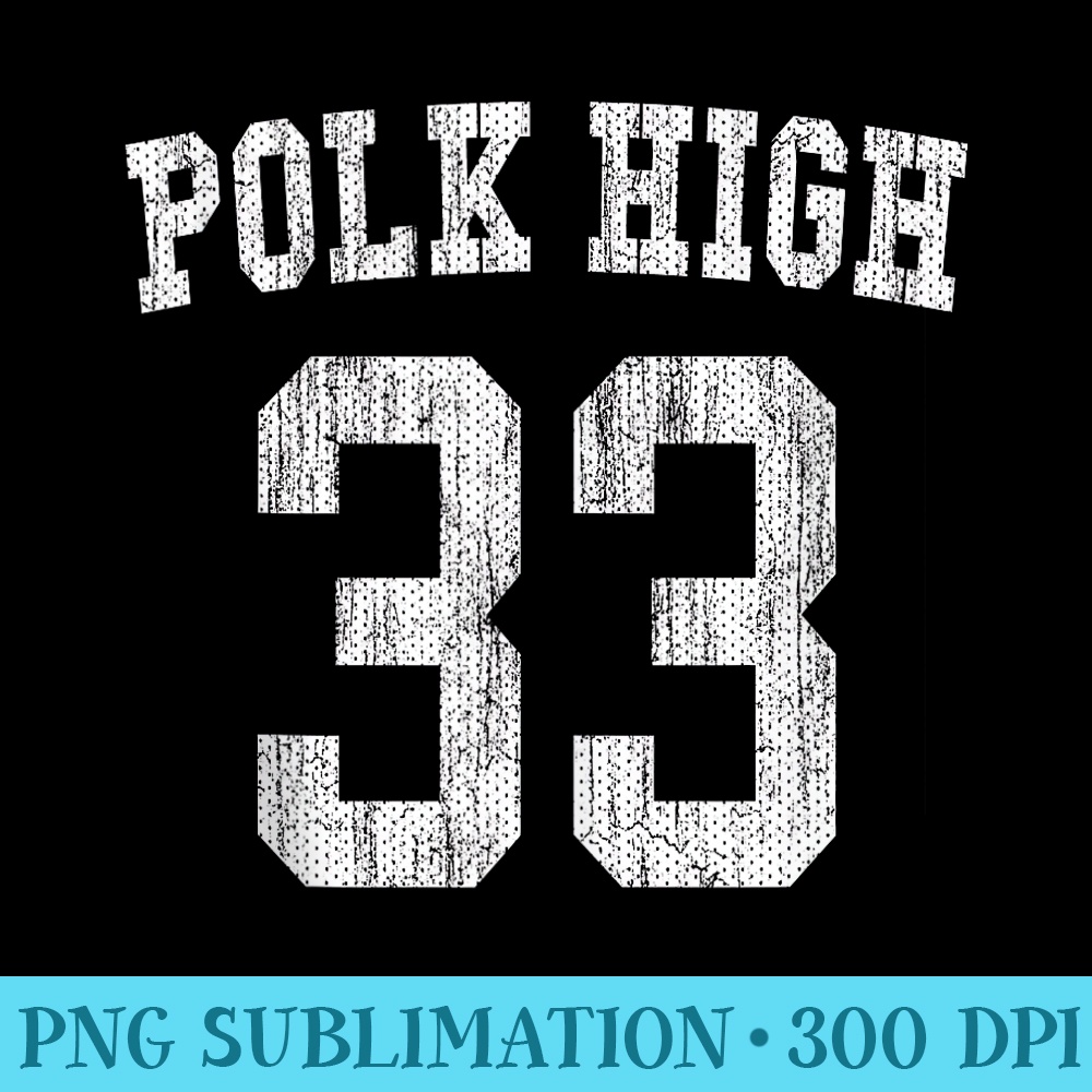 Polk High Football 33 Bundy No Maam Aged Front Back - PNG Graphic Resource - Spice Up Your Sublimation Projects