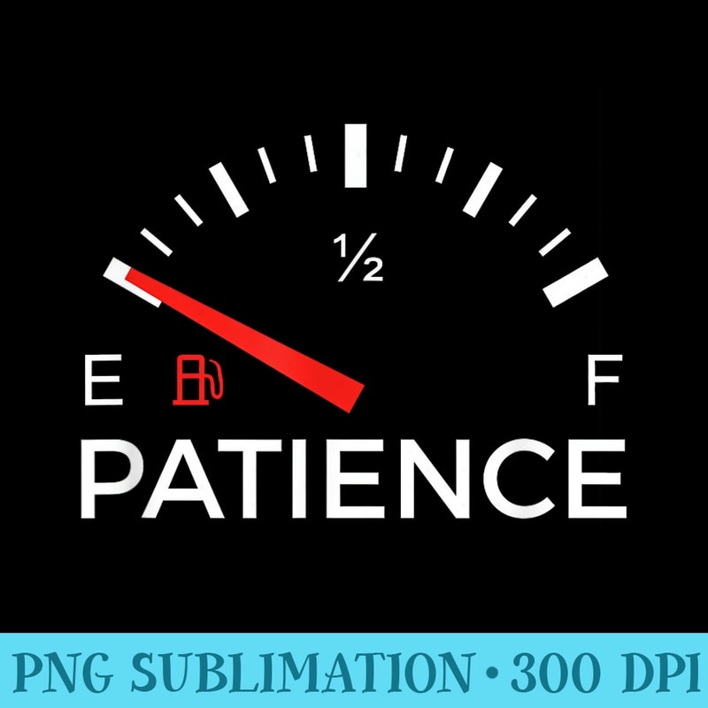 Patience running empty, funny sayings graphic design shirt - Transparent PNG Mockup - Spice Up Your Sublimation Projects