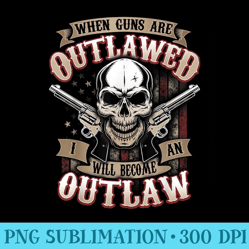When Guns Are Outlawed I Will Become An Outlaw American Flag - Download PNG Artwork - Vibrant and Eye-Catching Typography