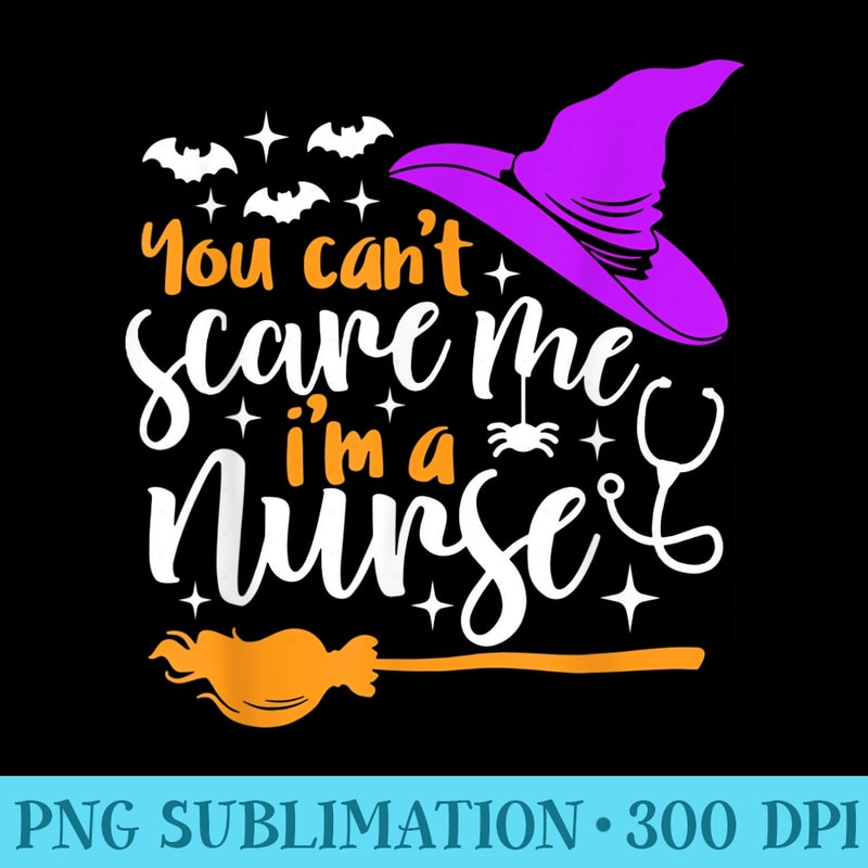 You Cant Scare Me Im a Nurse Funny Halloween Witch - Transparent PNG Mockup - Eco Friendly And Sustainable Digital Products