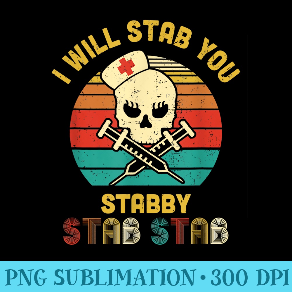 Vintage Skull I Will Stab You Stabby Funny Nurse Halloween - Download Transparent Graphic - Quick And Seamless Download Process