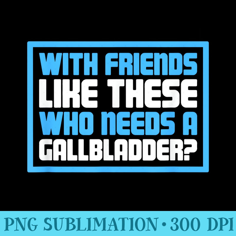 Funny Present Gallbladder Removal Surgery - PNG Image Gallery Download - Premium Quality PNG Artwork