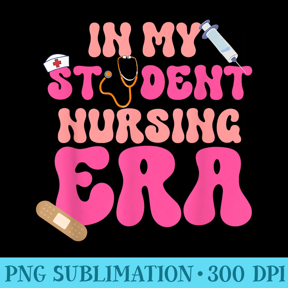 In My Nursing Student Era Product - Download Transparent Shirt - Perfect for Sublimation Art