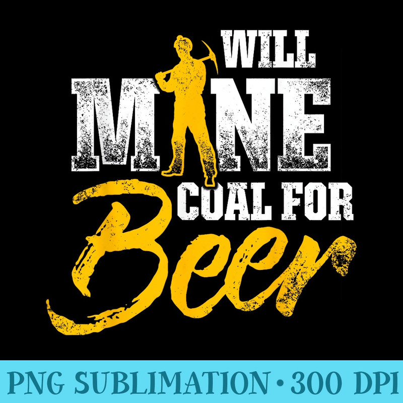 Coal Miner For Beer Funny Mining Mine Worker - High Resolution PNG Download - Enhance Your Apparel with Stunning Detail