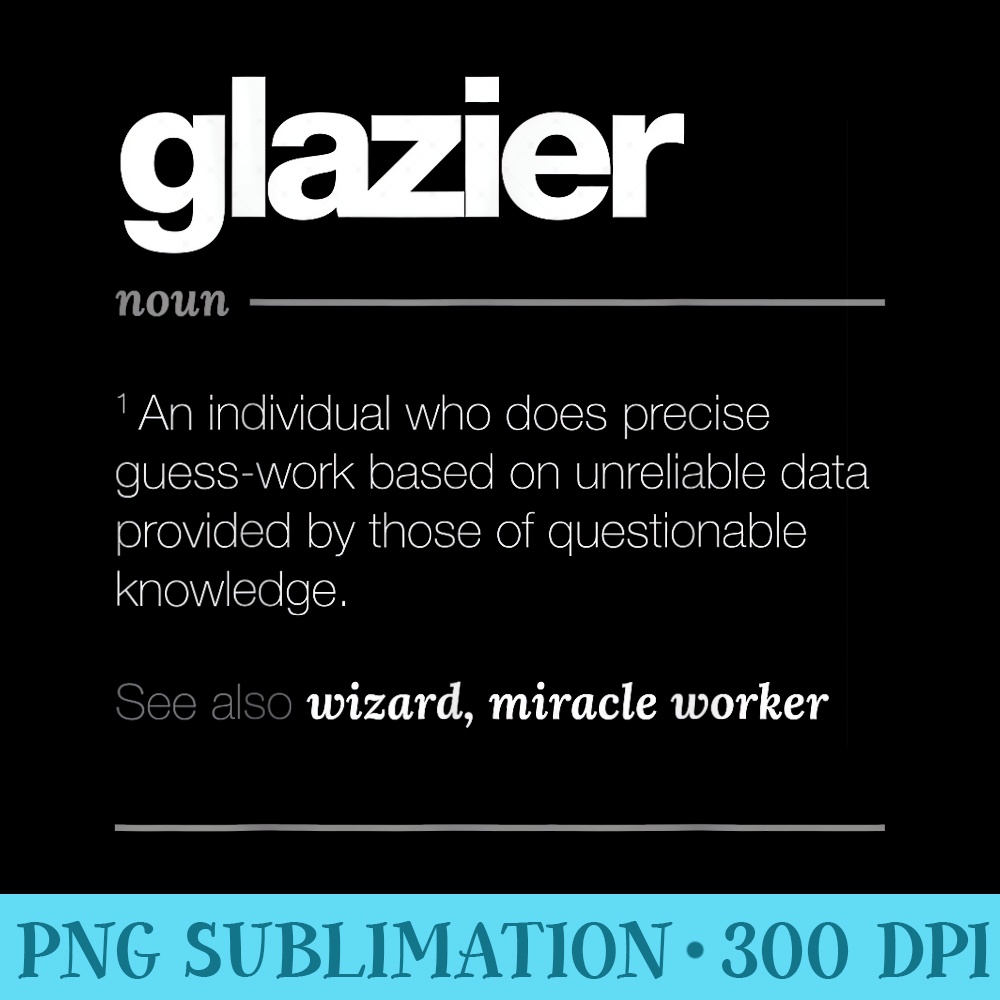 Glazier Definition T Funny Glass Fitter - PNG Sublimation - Eco Friendly And Sustainable Digital Products