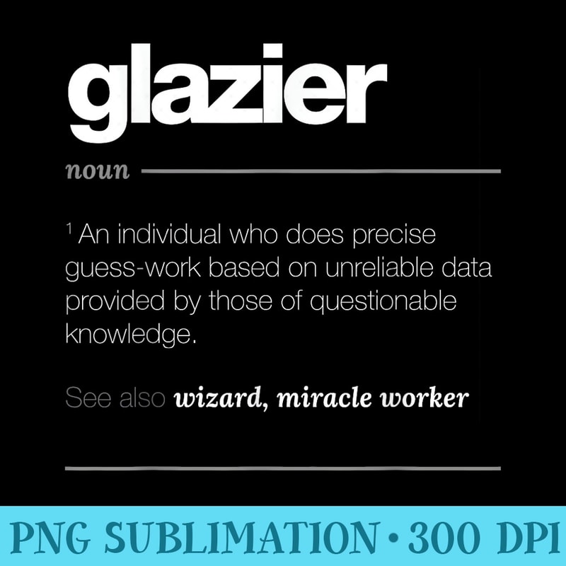 Glazier Definition T Funny Glass Fitter - PNG Sublimation - Eco Friendly And Sustainable Digital Products
