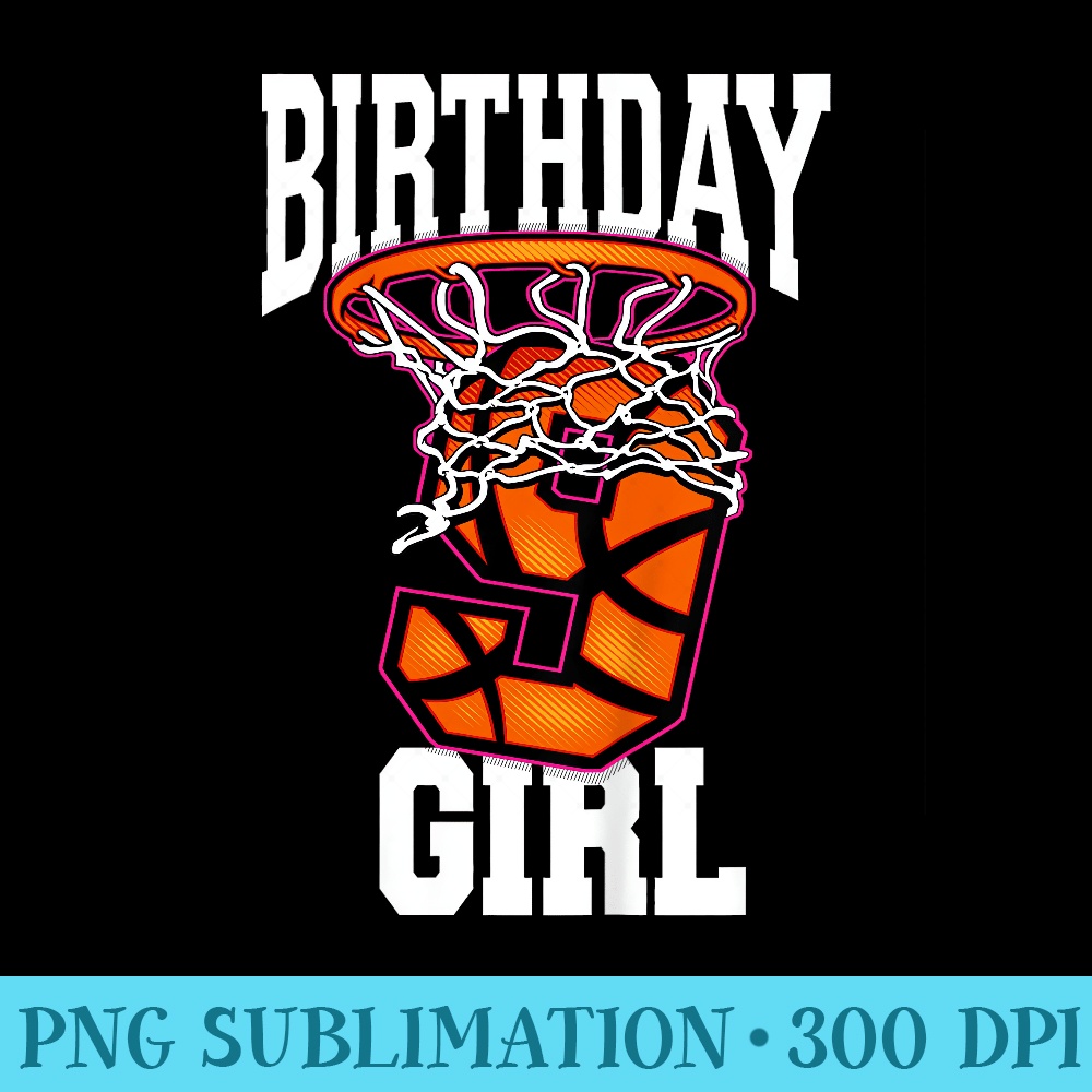 9th Birthday Basketball For Girl 9 Years Old - Sublimation designs PNG - Limited Edition And Exclusive Designs