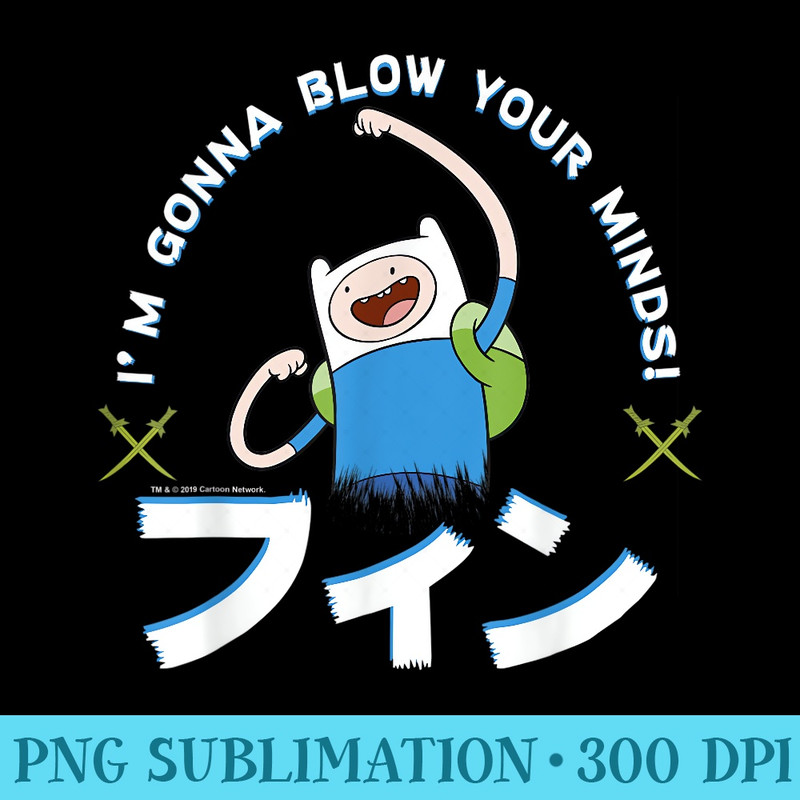 CN Adventure Time Finn Im Gonna Blow Your Minds - PNG Download Transparent Background - Lifetime Access To Purchased Files