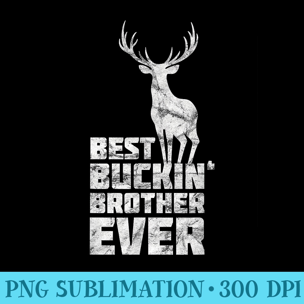 Best Buckin Brother Deer Buck Hunting Bucking - Transparent PNG Download - Fashionable and Fearless
