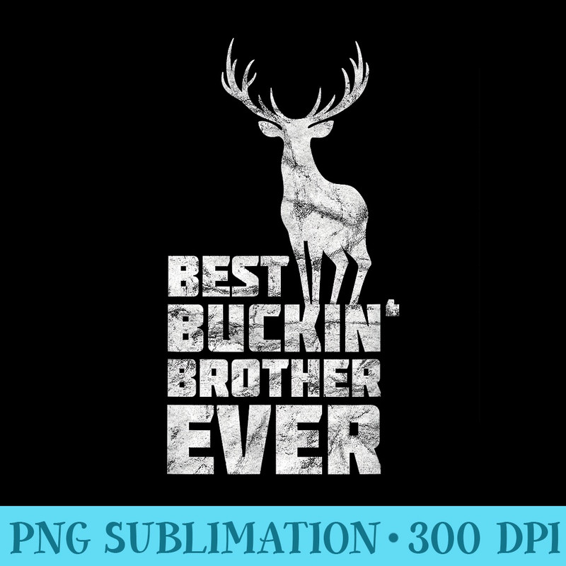 Best Buckin Brother Deer Buck Hunting Bucking - Transparent PNG Download - Fashionable and Fearless