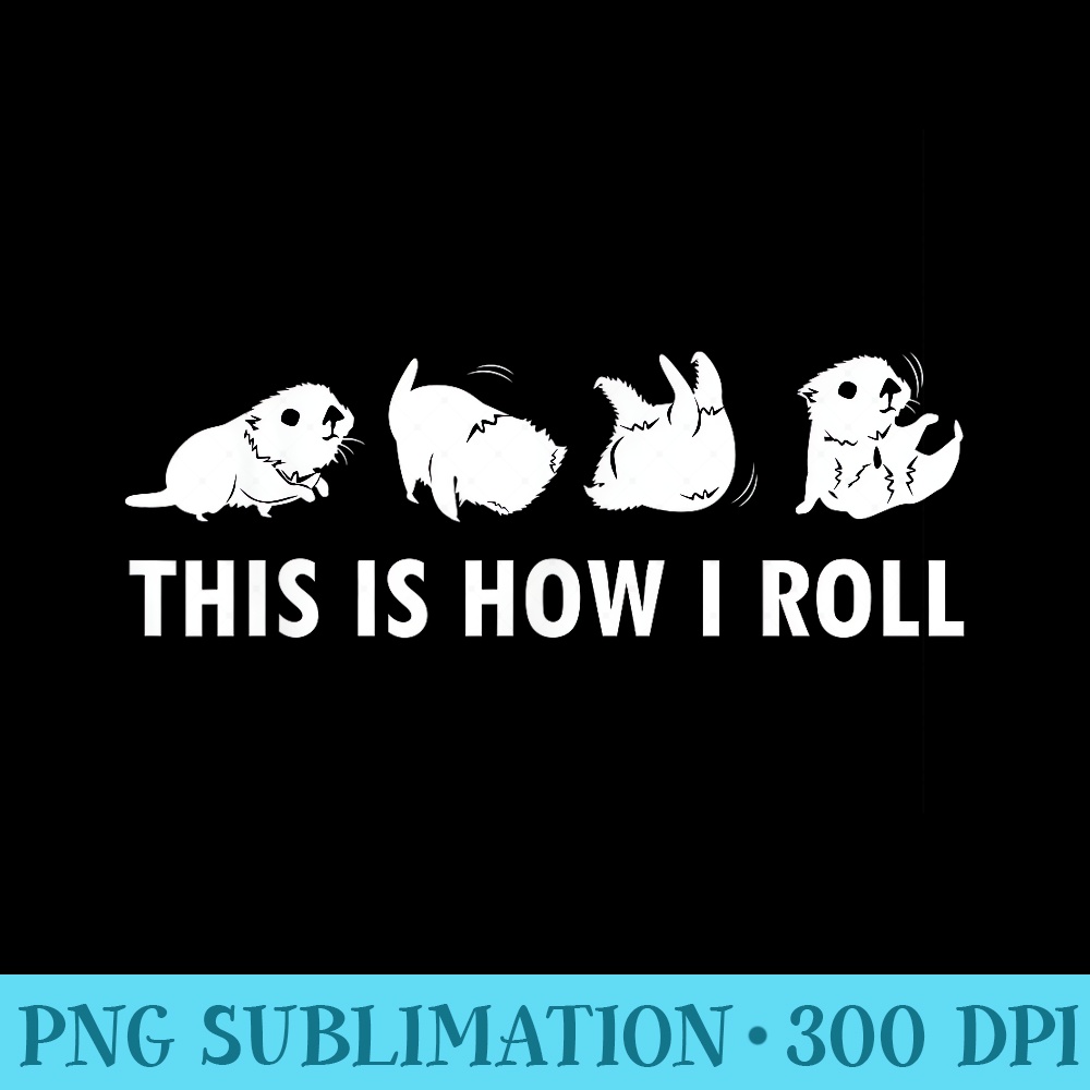 This Is How I Roll Otters Clothes Outfit Animal Otter - PNG Download Database - Versatile And Customizable Designs