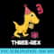 Three Rex 3 Year Old Girl TRex Dinosaur Birthday - High Resolution PNG Download - Limited Edition And Exclusive Designs