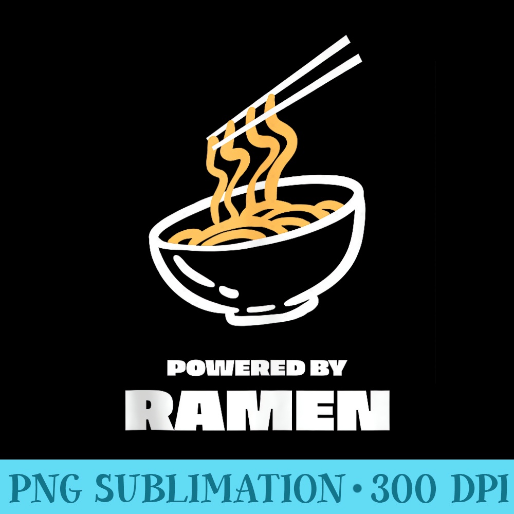 Powered By Ramen Funny Bowl of Noodles Japanese Noodle Soup - Exclusive PNG designs - Revolutionize Your Designs