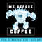 Disney Frozen Marshmallow Monster Me Before Coffee Funny - Sublimation PNG Designs - Easy-To-Print And User-Friendly Designs