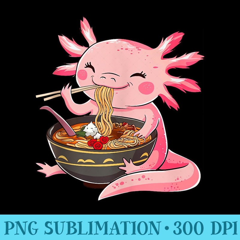 Kawaii Graphic Japanese Art Anime Manga Axolotl Eating Ramen - Shirt Image Download - Perfect for Sublimation Art