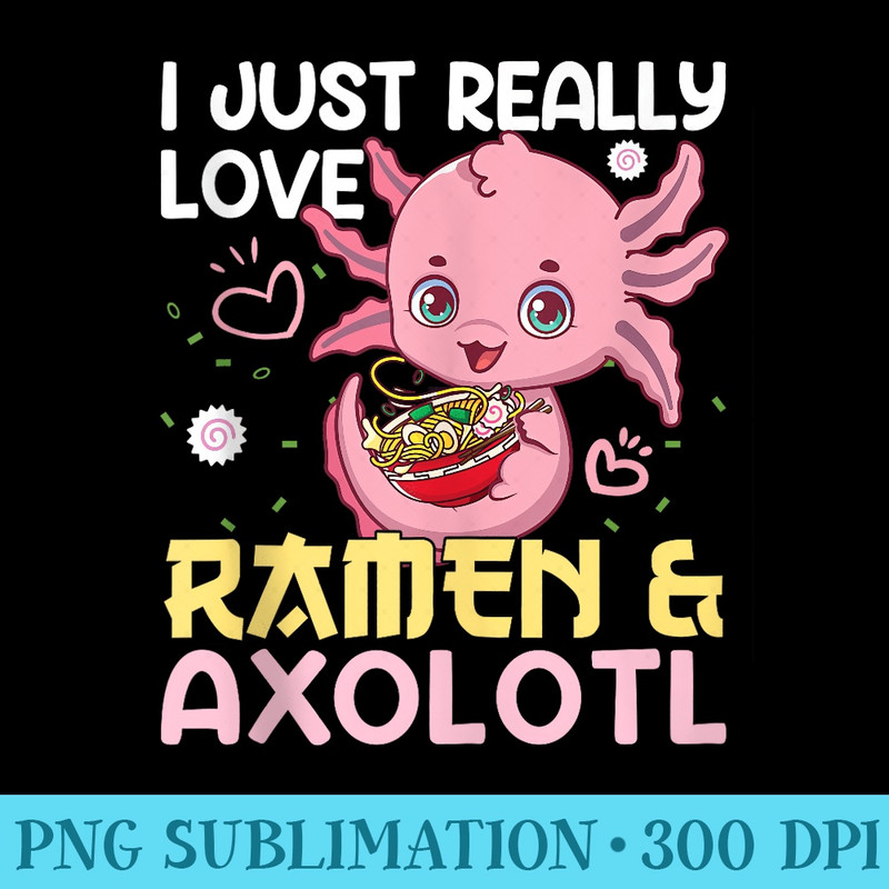Ramen Axolotl Kawaii Anime Japanese Food Girl ns - PNG Download Gallery - Limited Edition And Exclusive Designs
