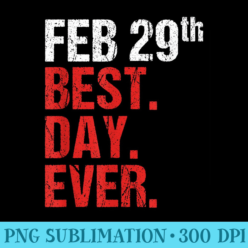 February 29th Best Day Leap Day Leap Year 2020 - Sublimation artwork PNG download - Perfect for Creative Projects