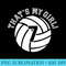 Unique Thats My Girl 7 Volleyball Player Mom or Dad - High Resolution PNG Download - Quick And Seamless Download Process