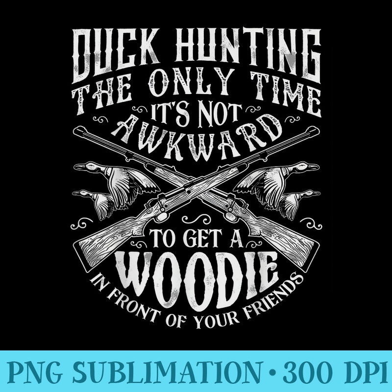 Duck Hunting T shirt Men Funny Hunter Friends - PNG Design Files - Perfect for Sublimation Mastery
