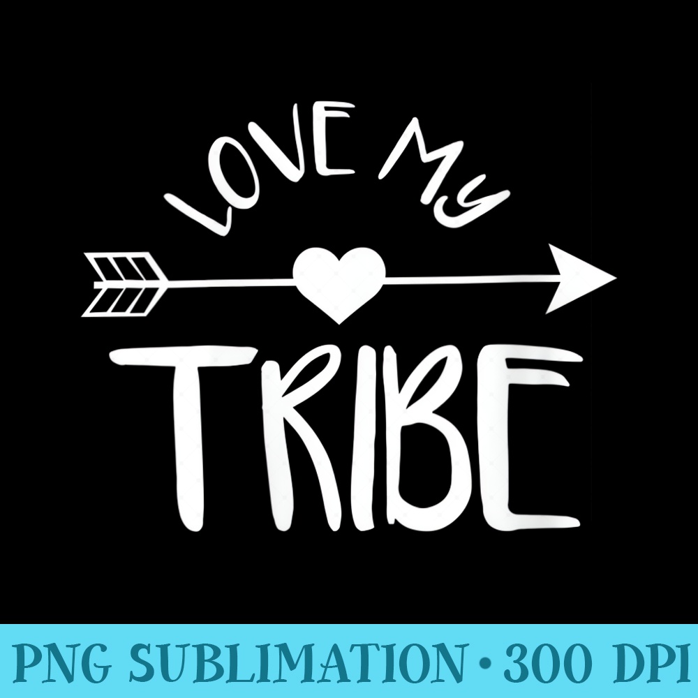 s Love My Tribe Mom Bride Team Reunion Matching - PNG Download Website - Premium Quality PNG Artwork