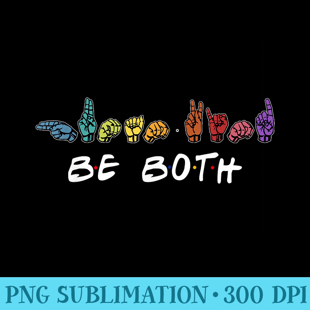 Human Kind Be Both ASL Sign Language - PNG Download Graphic - Perfect for Sublimation Mastery