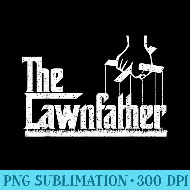 The Lawnfather Funny Lawn Mowing Gardening - PNG Download Artwork - Premium Quality PNG Artwork