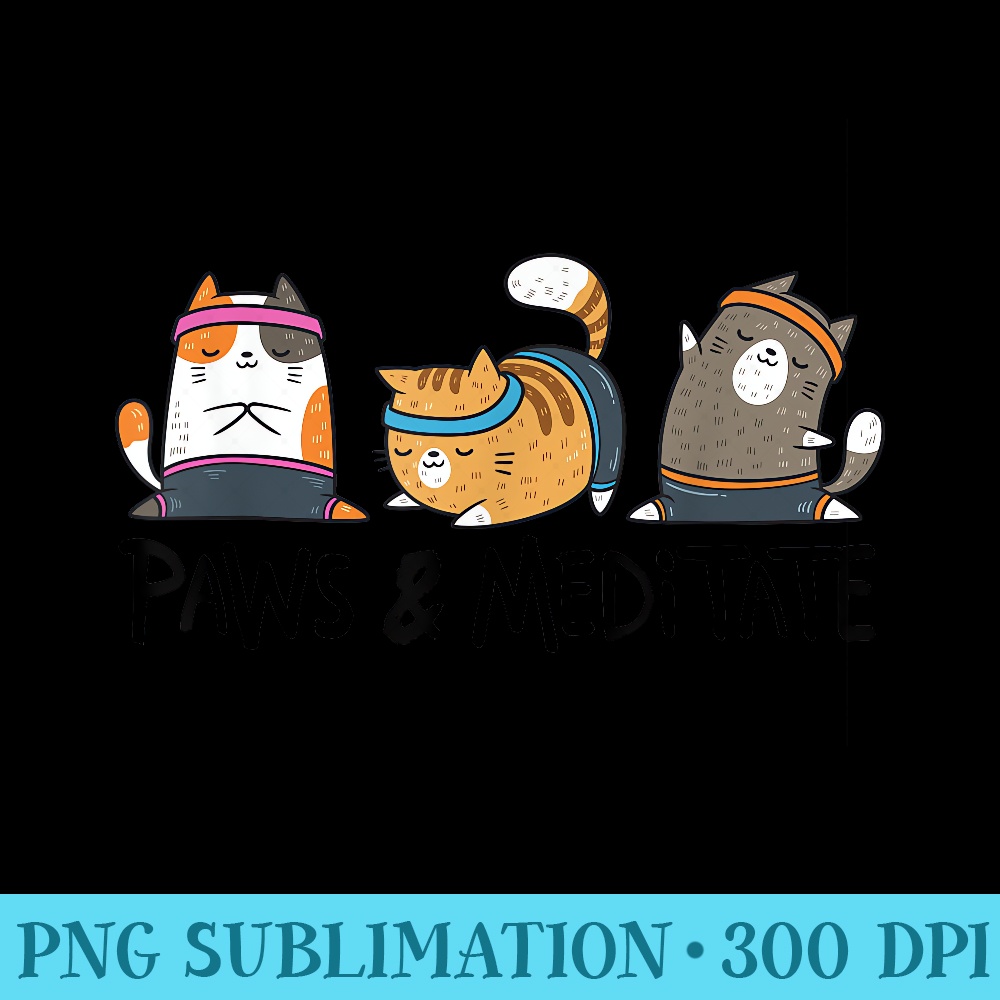 Yoga Cat Paws And Meditate Yoga Position Workout - Unique Sublimation patterns - Vibrant and Eye-Catching Typography