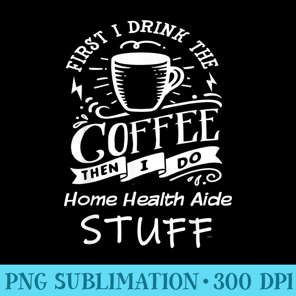 Funny Homehealthaide - Shirt Graphic Resources - Spice Up Your Sublimation Projects
