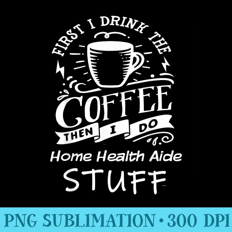 Funny Homehealthaide - Shirt Graphic Resources - Spice Up Your Sublimation Projects