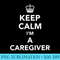 Keep calm Im a caregiver - Sublimation designs PNG - Bring Your Designs to Life