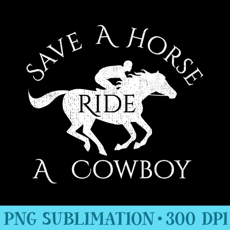 Distressed Save Horse Ride Cowboy - High resolution PNG download - Create with Confidence