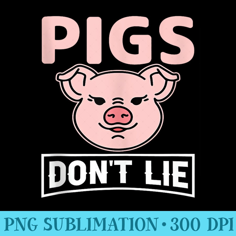 Pink Pig Head and Pigs Dont Lie Design Funny Piggy Fan - PNG Download Clipart - Perfect for Sublimation Mastery