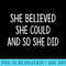 She Believed She Could And So She Did - Shirt Vector Illustration - Unique And Exclusive Designs
