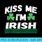 Kiss Me Im Irish Saint Patrick Day Cool - Printable PNG Graphics - Bring Your Designs to Life