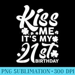 kiss me its my 21st birthday st. patricks day irish cute - mug sublimation png